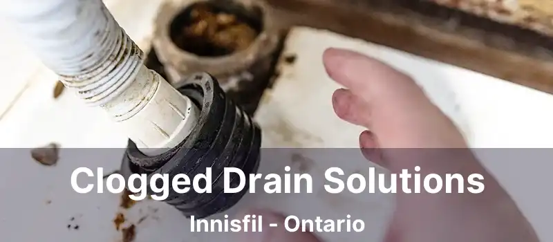  Clogged Drain Solutions Innisfil - Ontario