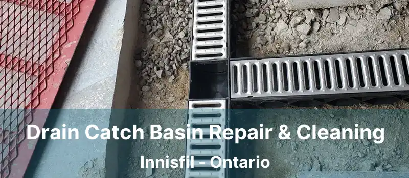  Drain Catch Basin Repair & Cleaning Innisfil - Ontario